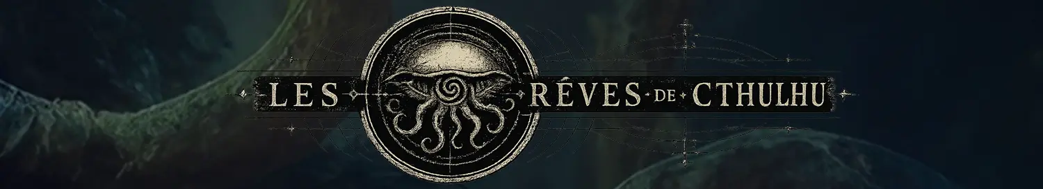 Univers Les Rêves de Cthulhu bandeauunivers rdc3 sitegvh